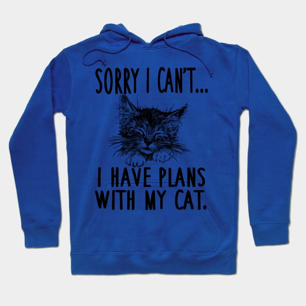 i can't i have Plans With My Cat 2 Hoodie by ConasBurns